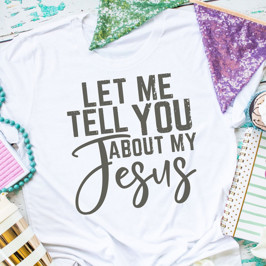Let Me Tell You About My Jesus