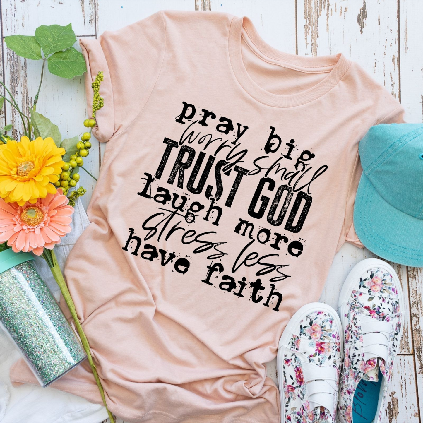 Pray Big Worry Small Trust God